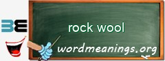 WordMeaning blackboard for rock wool